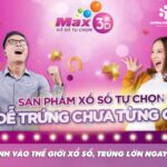 Xổ số Max 3D - Trò chơi xổ số mới nhất tại Việt Nam